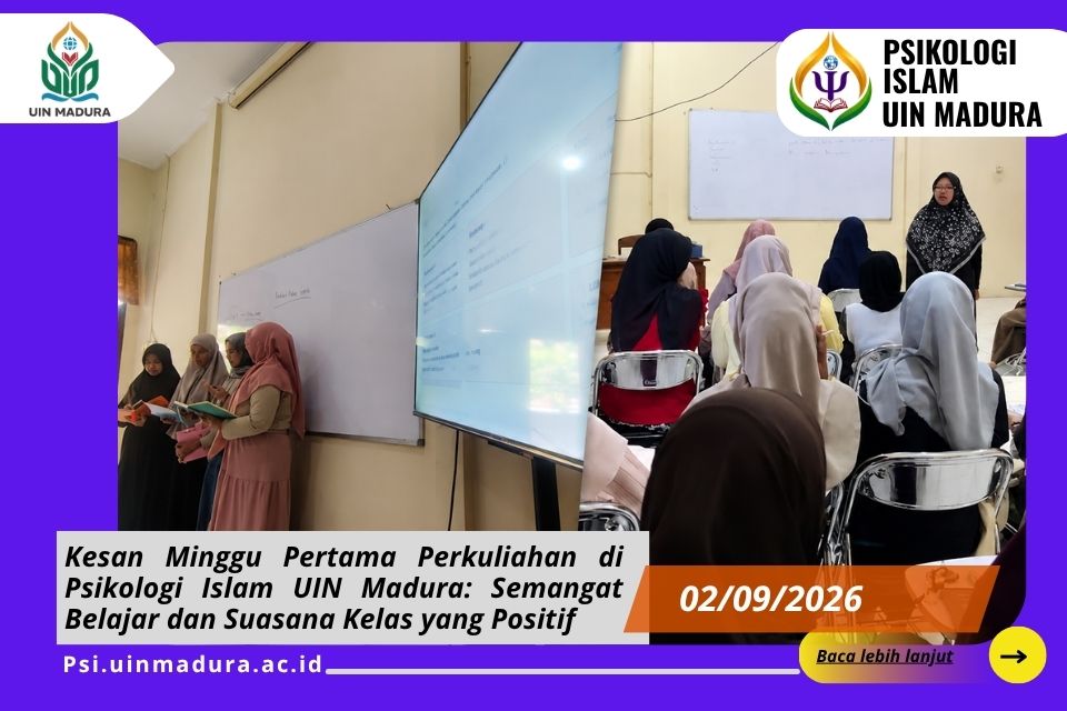 Kesan Minggu Pertama Perkuliahan di Psikologi Islam UIN Madura: Semangat Belajar dan Suasana Kelas yang Positif